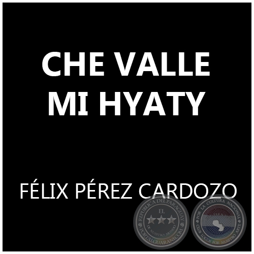 CHE VALLE MI HYATY - FLIX PREZ CARDOZO